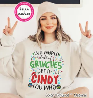Be A Cindy Lou Who Christmas Grinch Tee or Sweatshirt