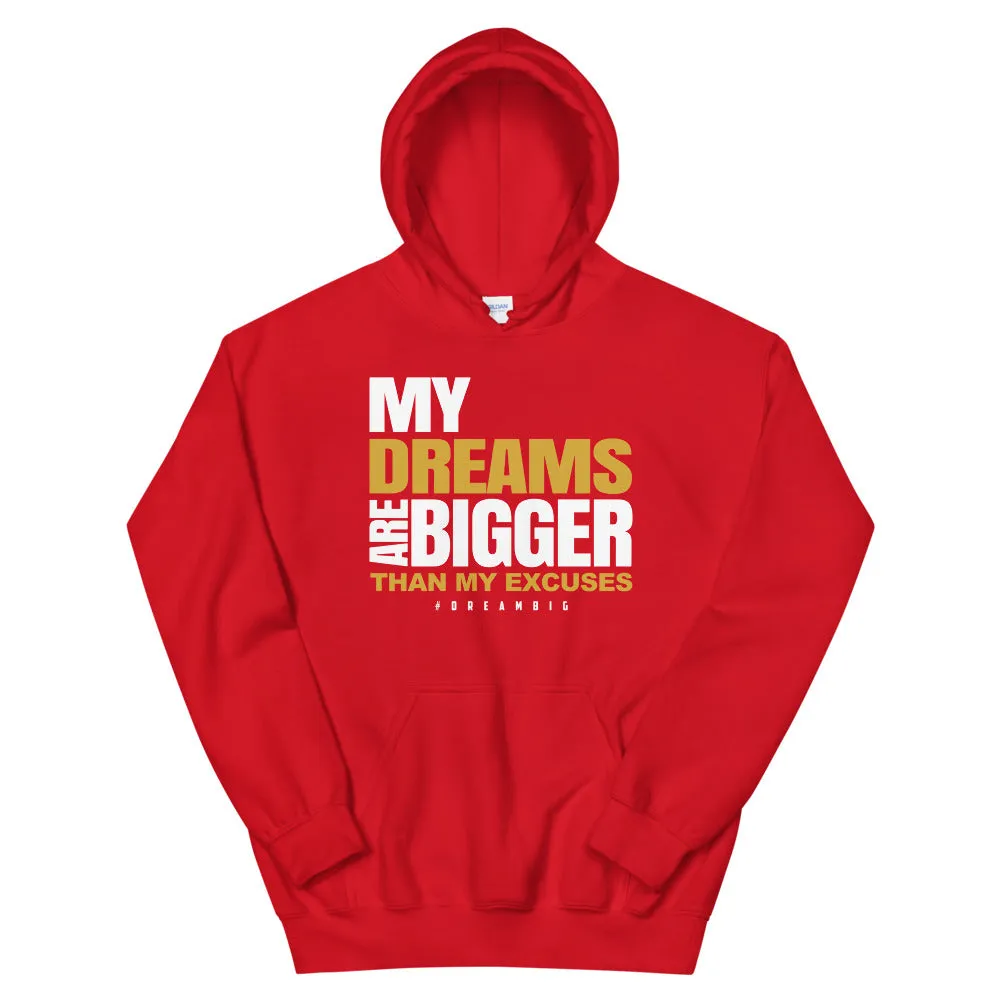 My Dreams are Bigger than My Excuses Unisex Hoodie