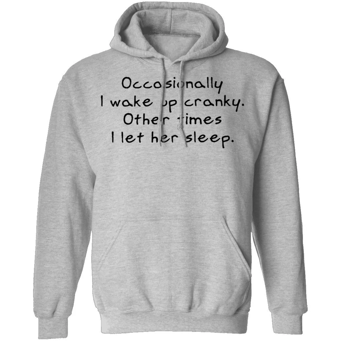 Occasionally I Wake Up Cranky I Let Her Sleep T-Shirt