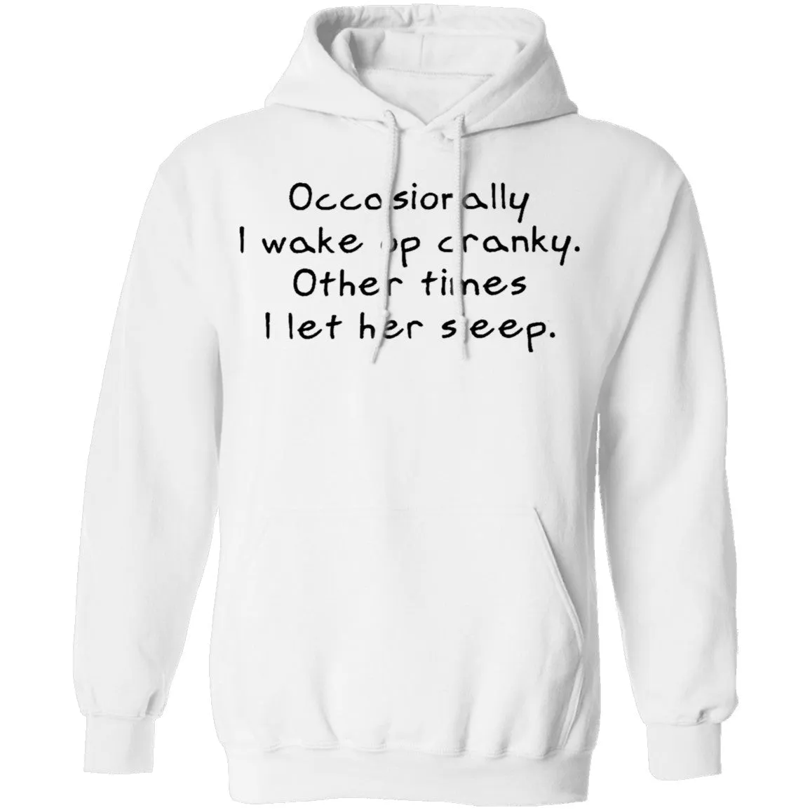 Occasionally I Wake Up Cranky I Let Her Sleep T-Shirt