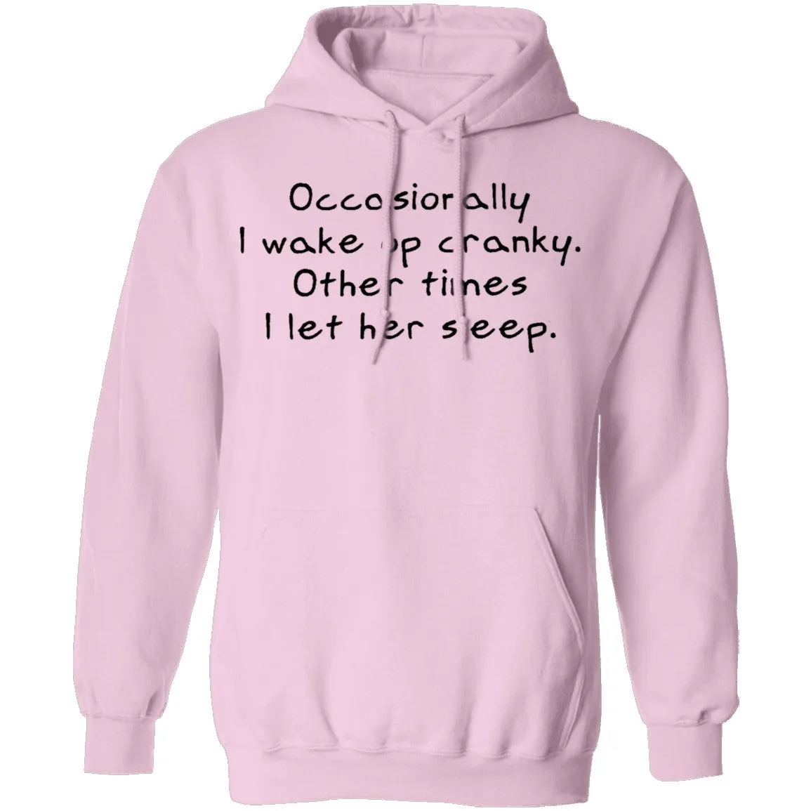 Occasionally I Wake Up Cranky I Let Her Sleep T-Shirt