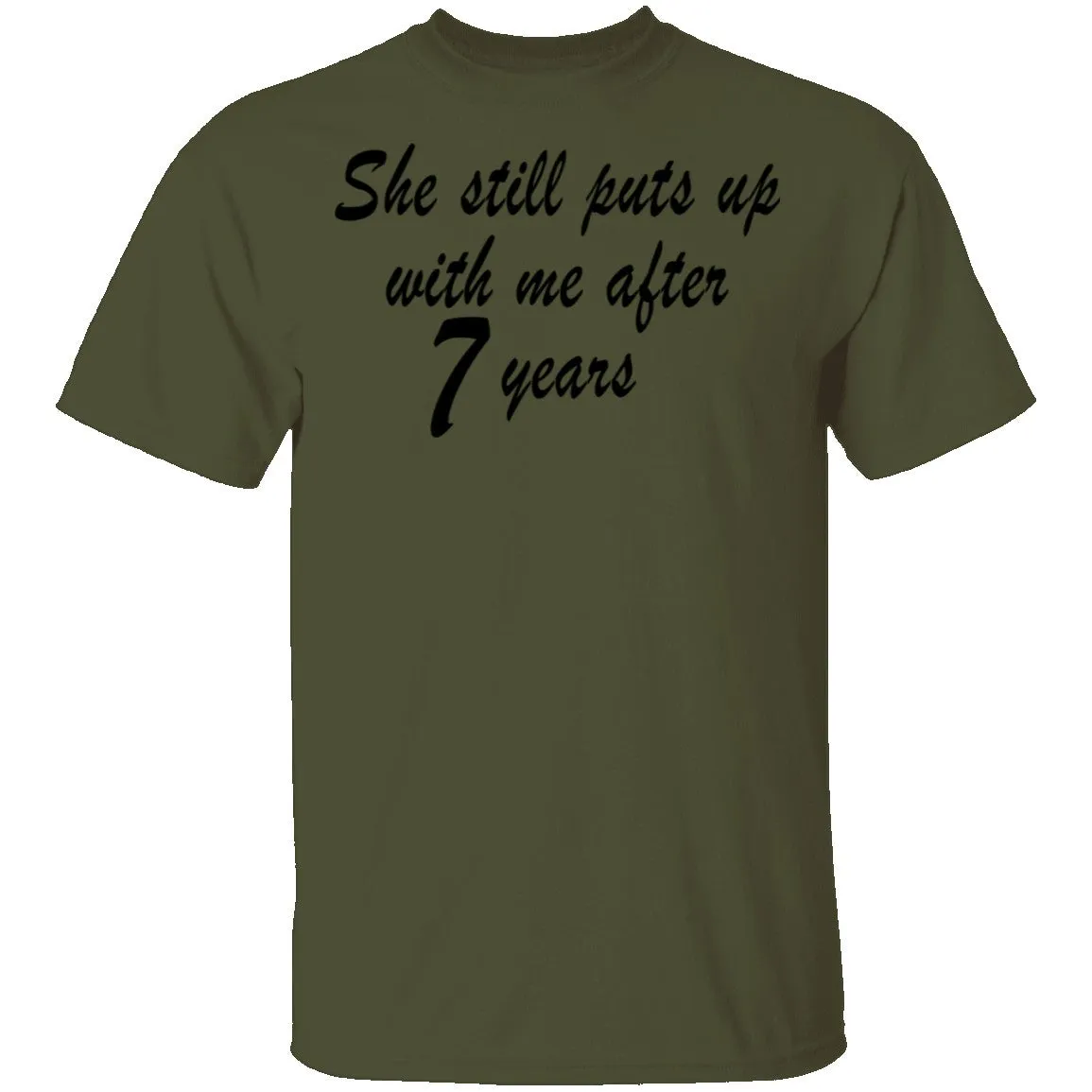 She Still Puts Up With Me After 7 Years copy T-Shirt
