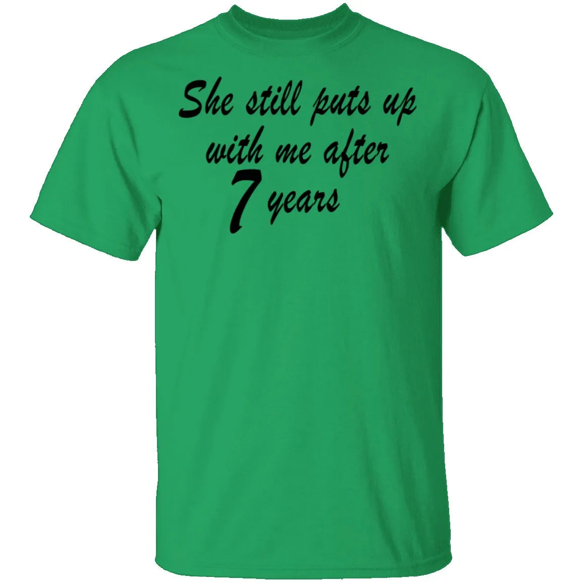 She Still Puts Up With Me After 7 Years copy T-Shirt