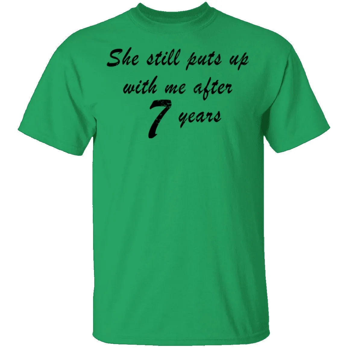 She Still Puts Up With Me After 7 years T-Shirt