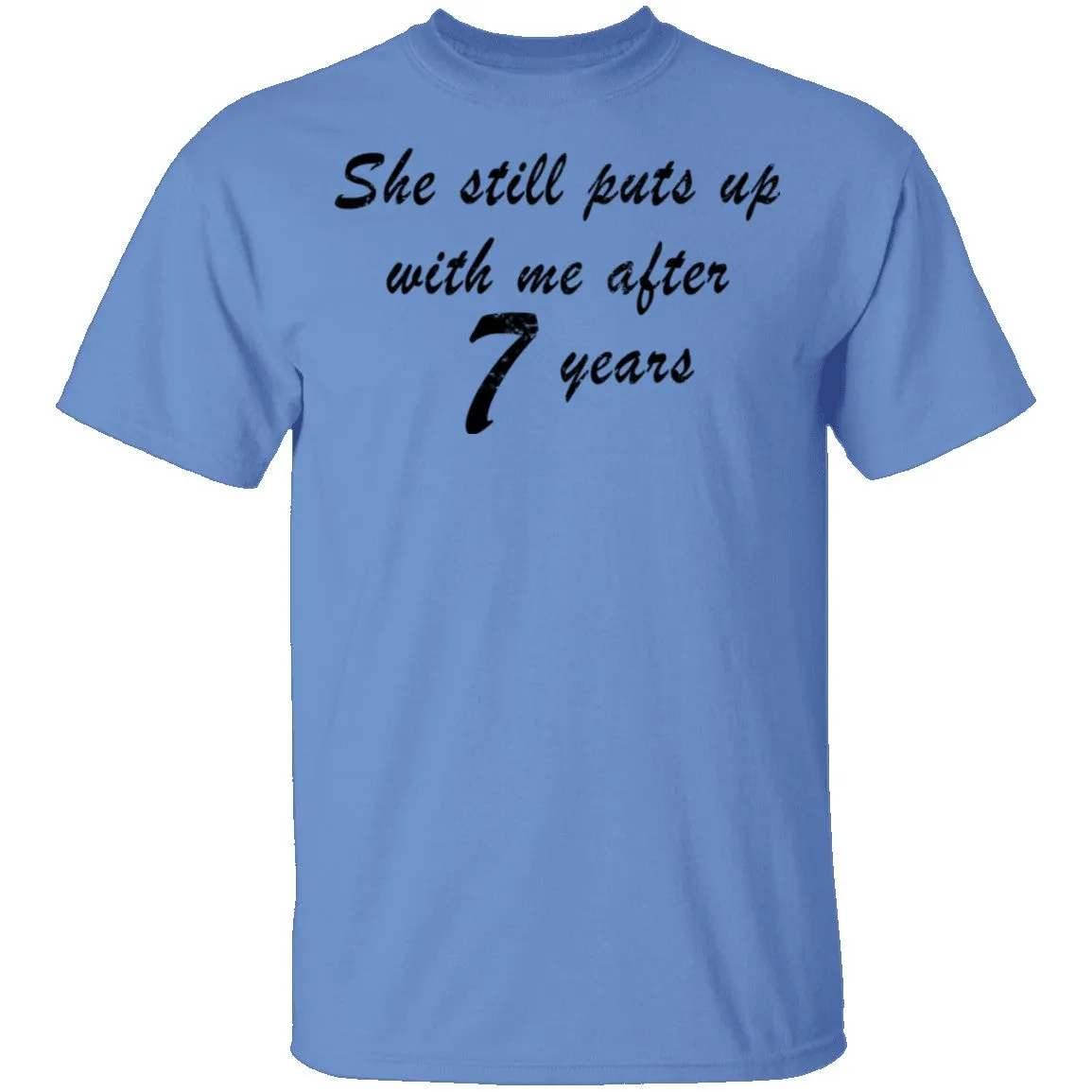 She Still Puts Up With Me After 7 years T-Shirt