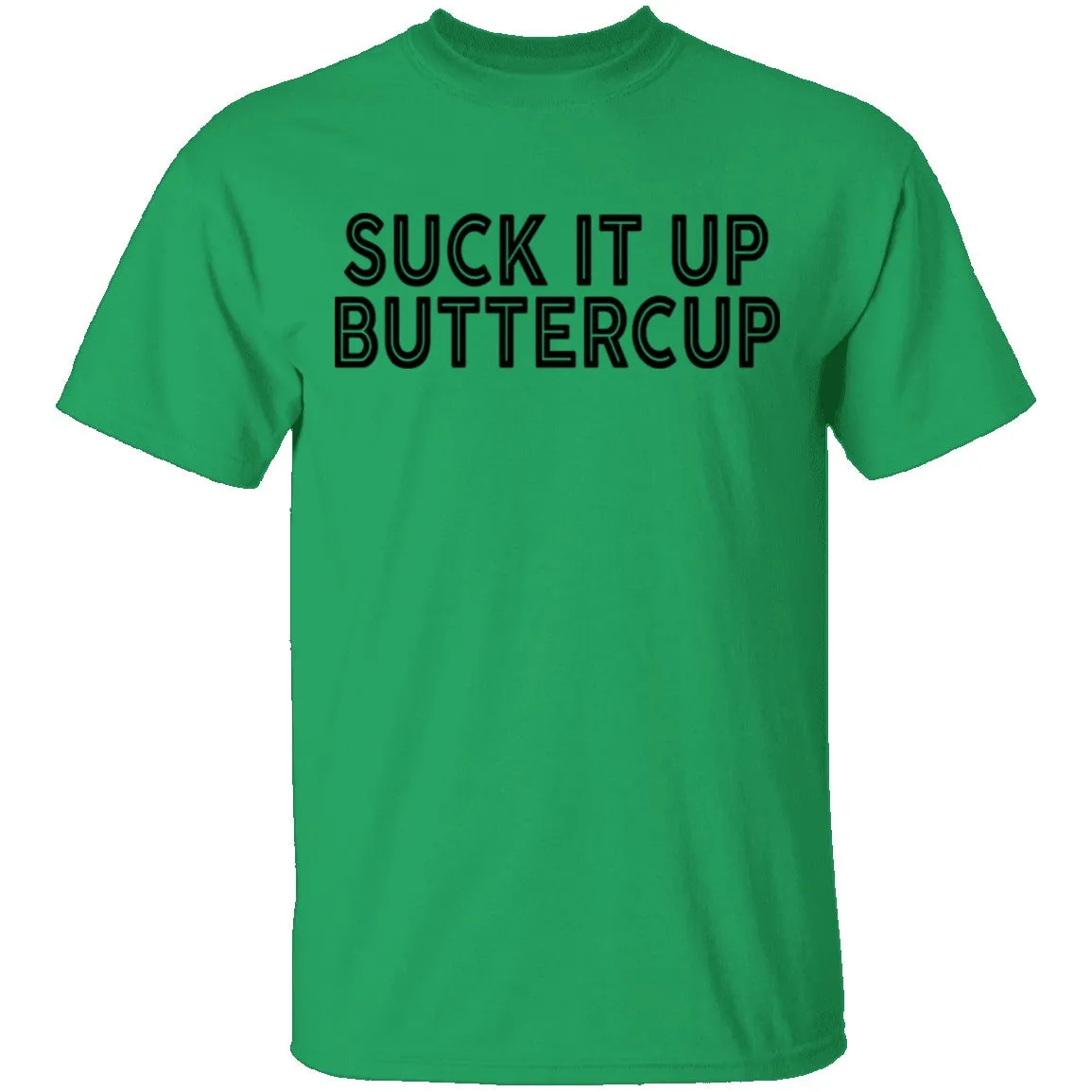Suck It Up Buttercup T-Shirt