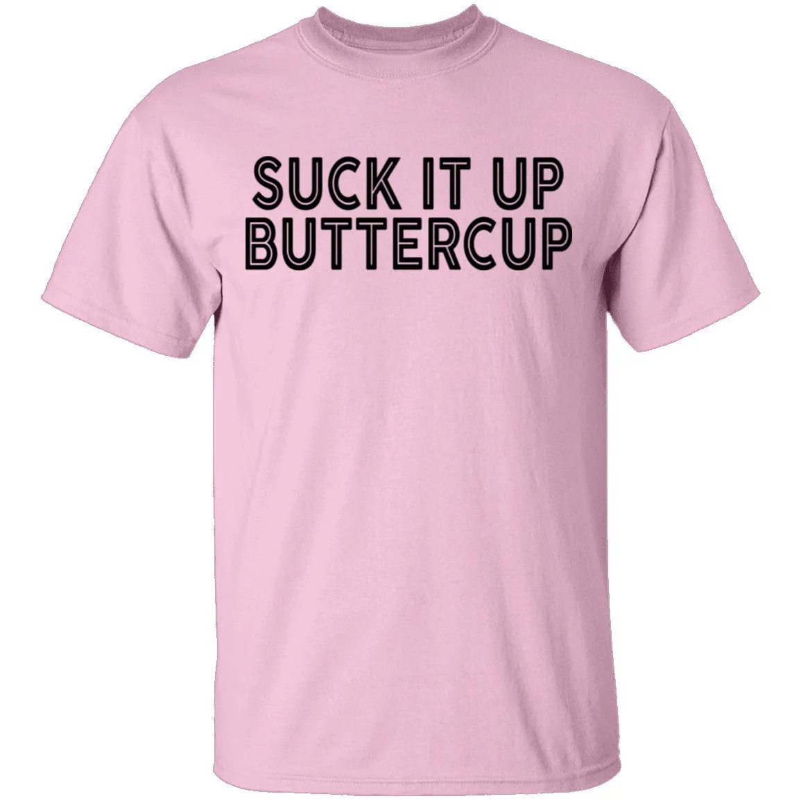Suck It Up Buttercup T-Shirt