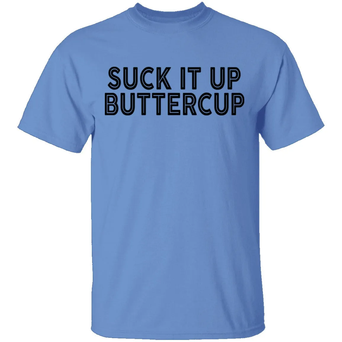 Suck It Up Buttercup T-Shirt