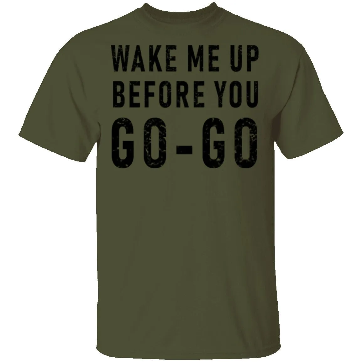 Wake Me Up Before You Go-Go T-Shirt