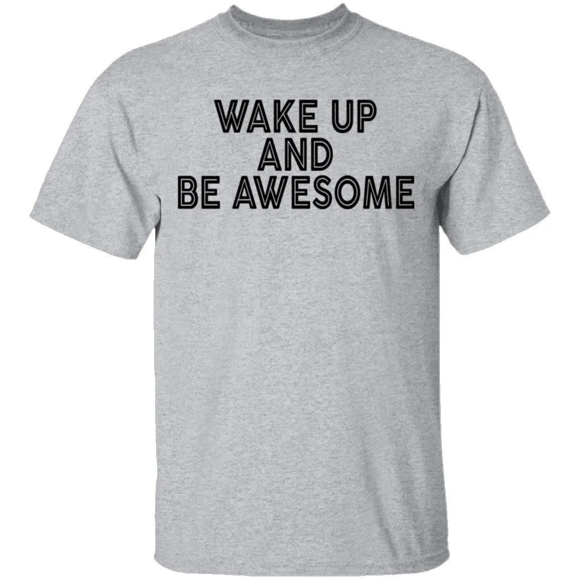 Wake Up And Be Awesome T-Shirt