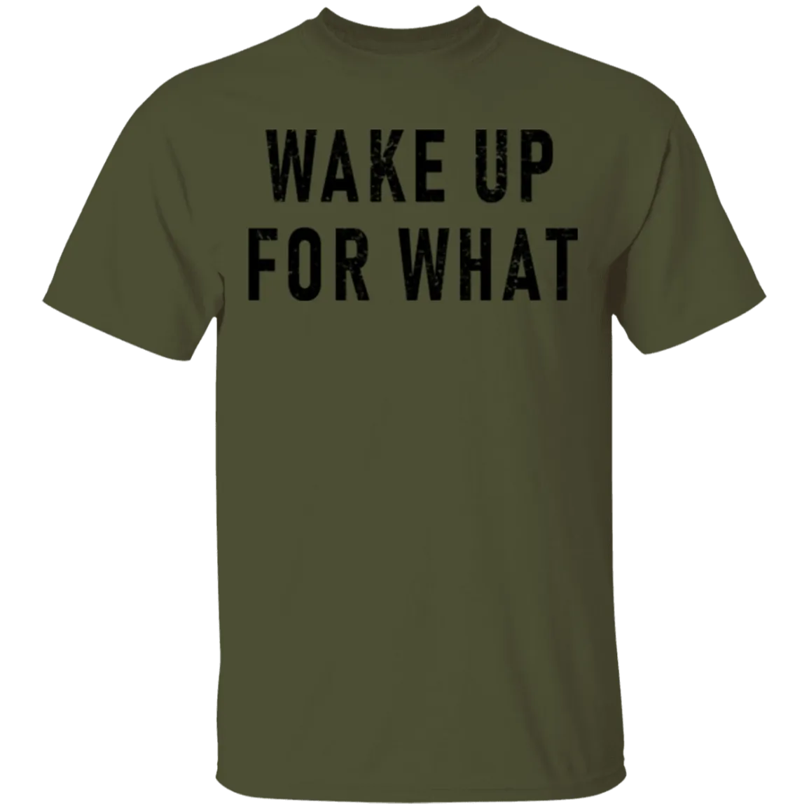 Wake Up For What T-Shirt