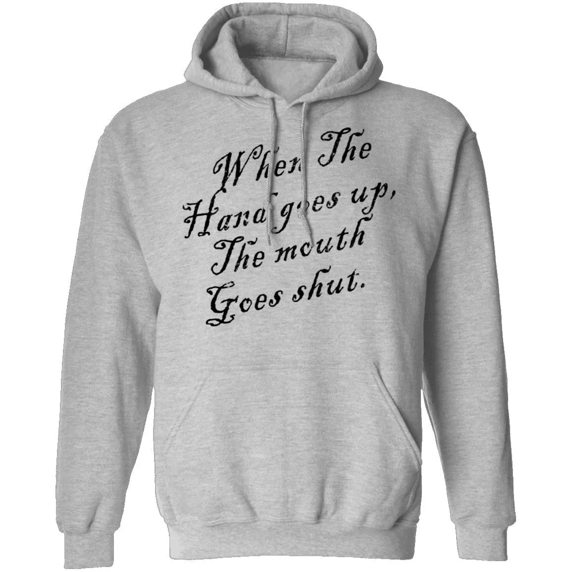 When The Hand Goes Up The Mouth Goes Shout T-Shirt
