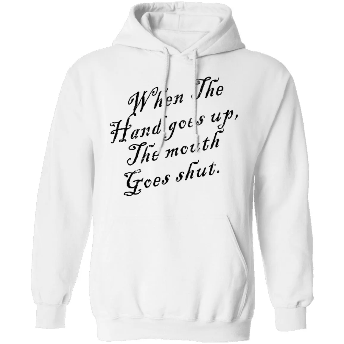 When The Hand Goes Up The Mouth Goes Shout T-Shirt