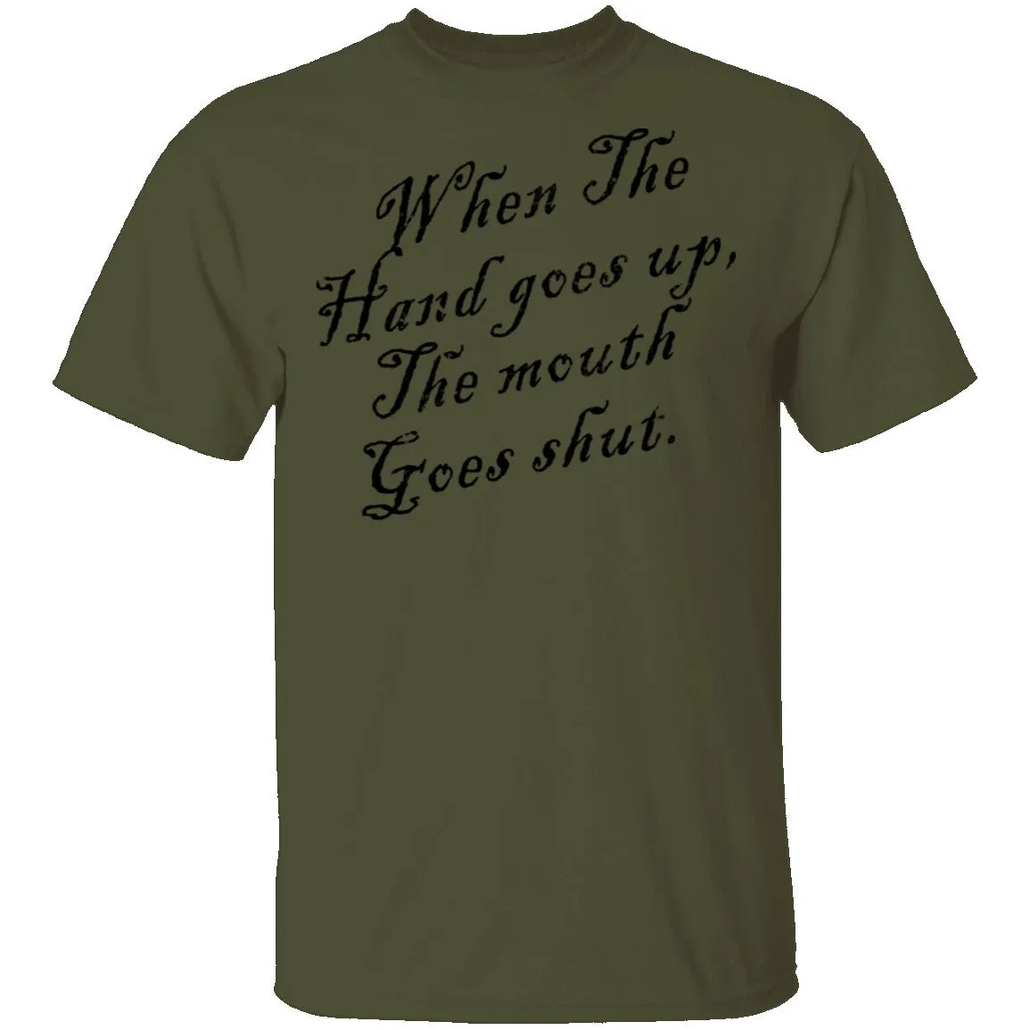 When The Hand Goes Up The Mouth Goes Shout T-Shirt